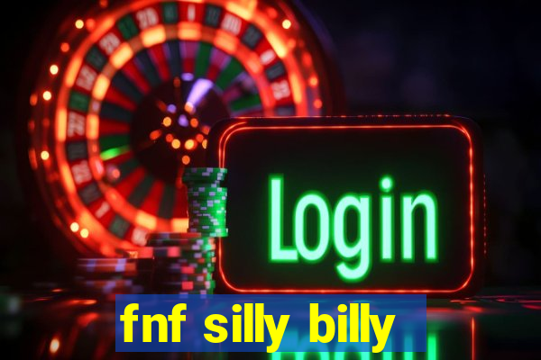 fnf silly billy